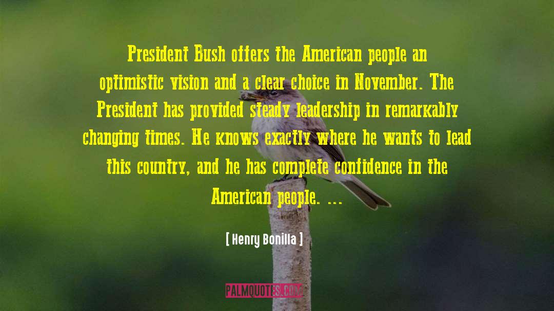 Henry Bonilla Quotes: President Bush offers the American