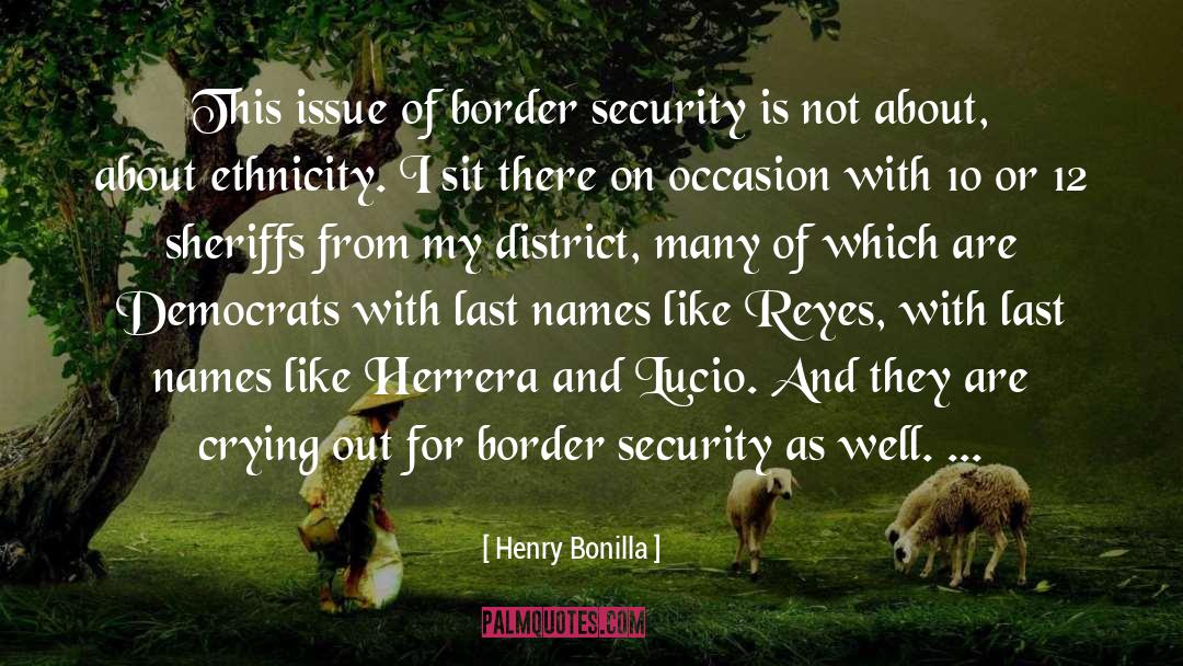 Henry Bonilla Quotes: This issue of border security