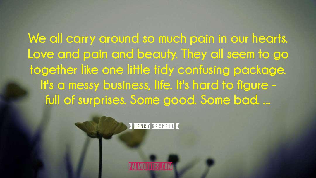 Henry Bromell Quotes: We all carry around so