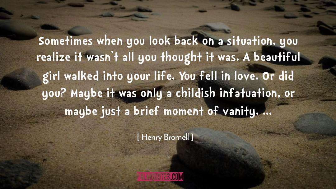 Henry Bromell Quotes: Sometimes when you look back