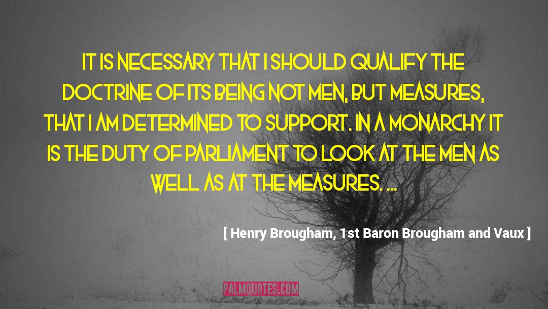 Henry Brougham, 1st Baron Brougham And Vaux Quotes: It is necessary that I