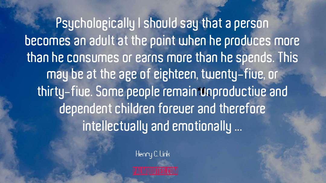 Henry C. Link Quotes: Psychologically I should say that