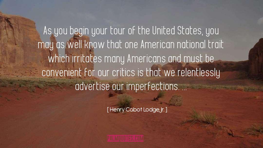 Henry Cabot Lodge, Jr. Quotes: As you begin your tour