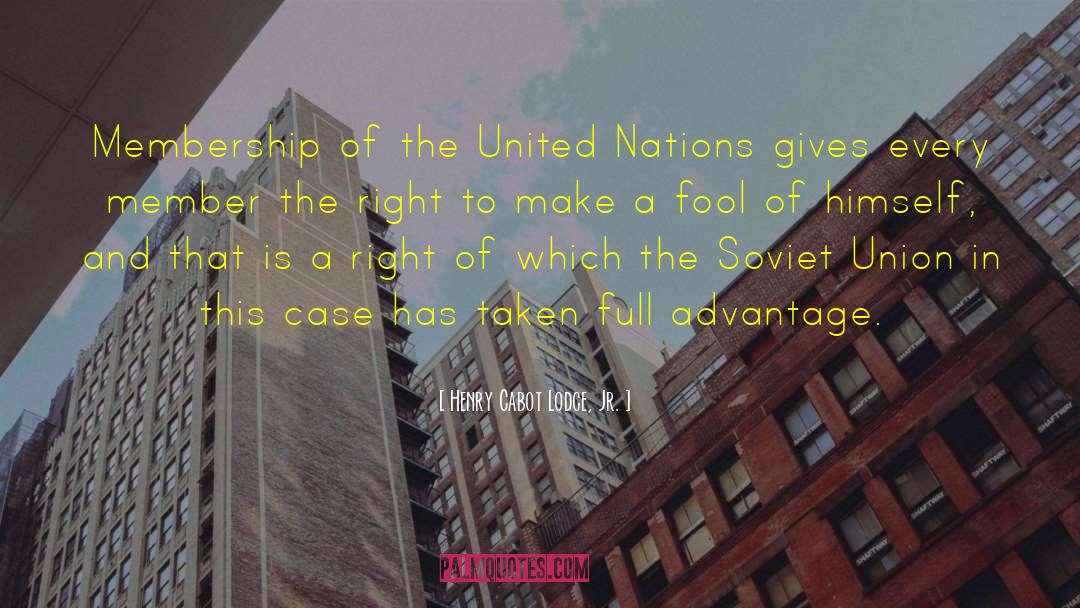 Henry Cabot Lodge, Jr. Quotes: Membership of the United Nations