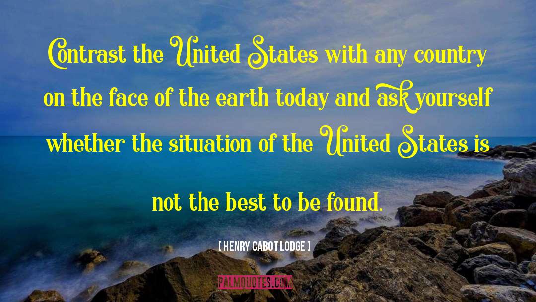 Henry Cabot Lodge Quotes: Contrast the United States with