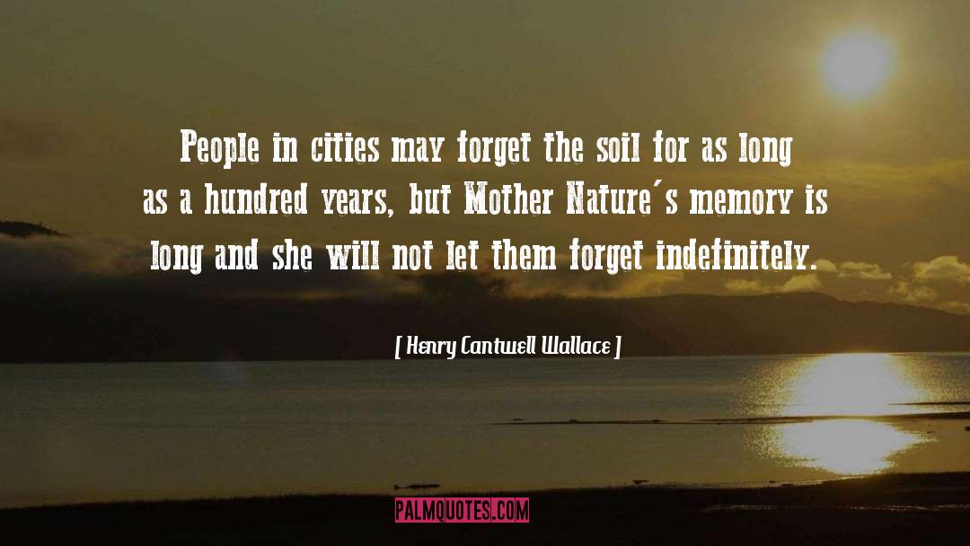 Henry Cantwell Wallace Quotes: People in cities may forget