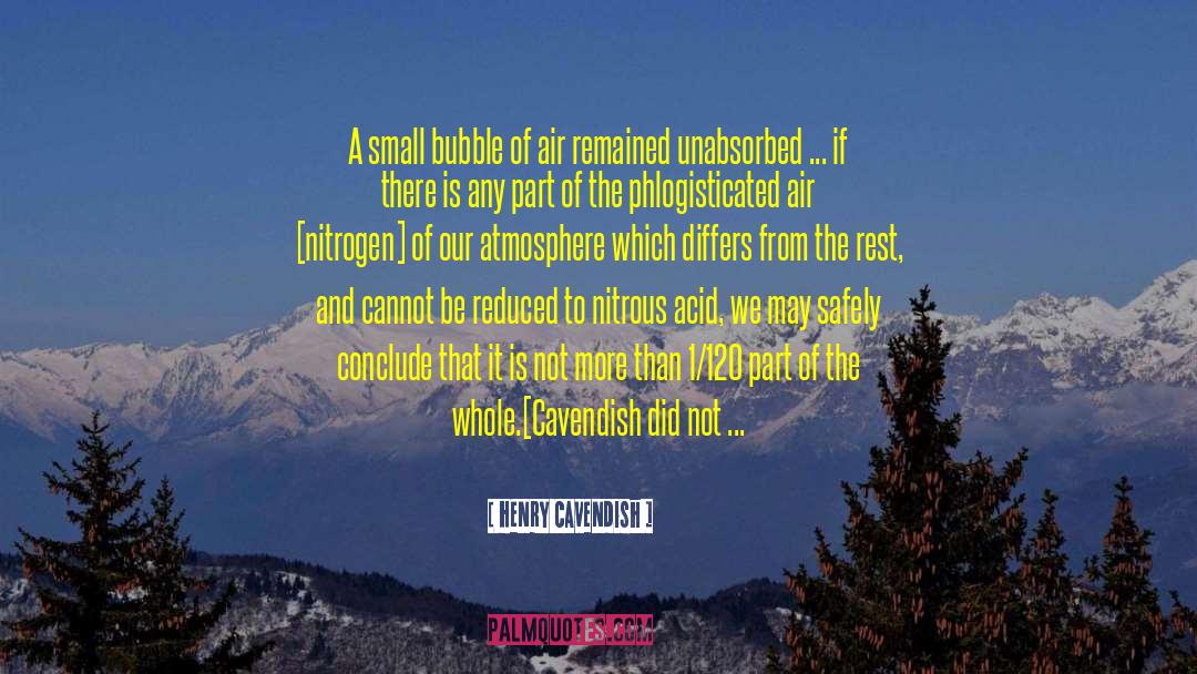 Henry Cavendish Quotes: A small bubble of air