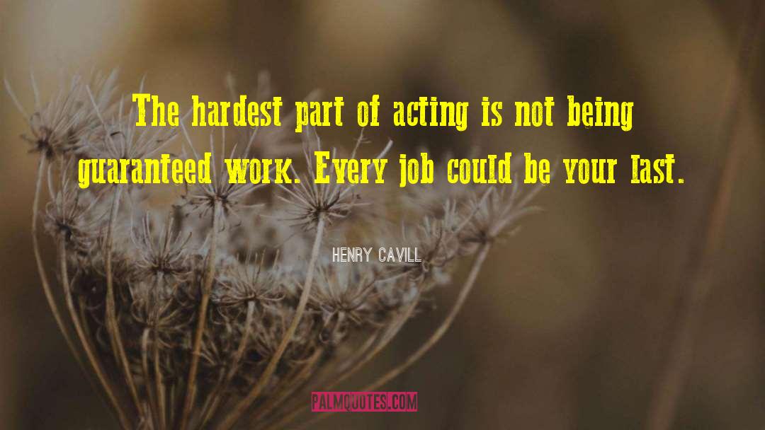 Henry Cavill Quotes: The hardest part of acting