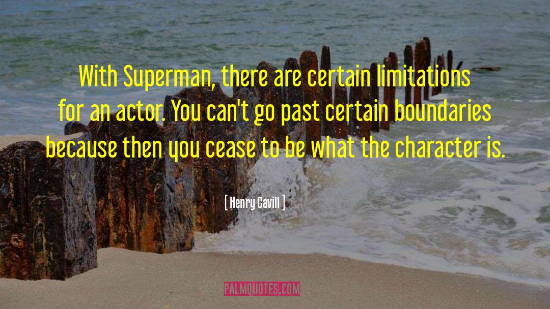 Henry Cavill Quotes: With Superman, there are certain