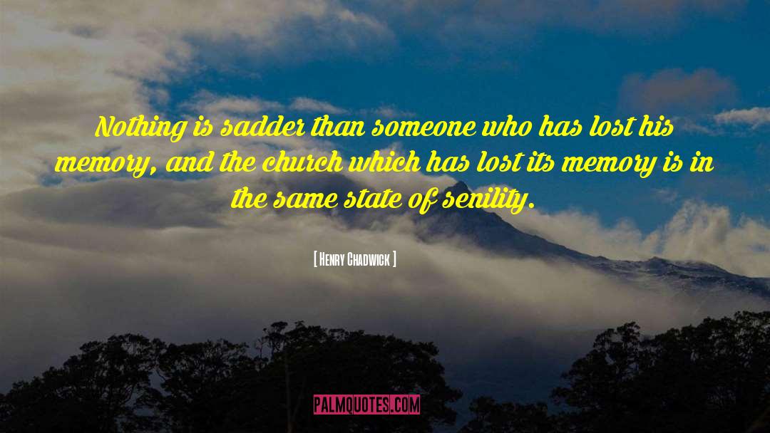 Henry Chadwick Quotes: Nothing is sadder than someone