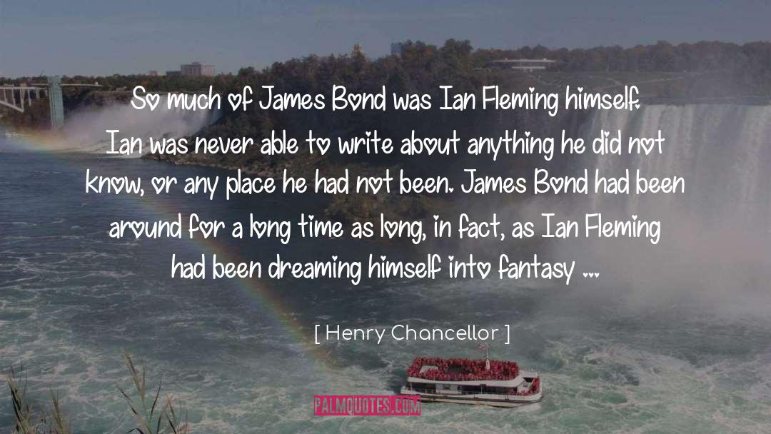 Henry Chancellor Quotes: So much of James Bond