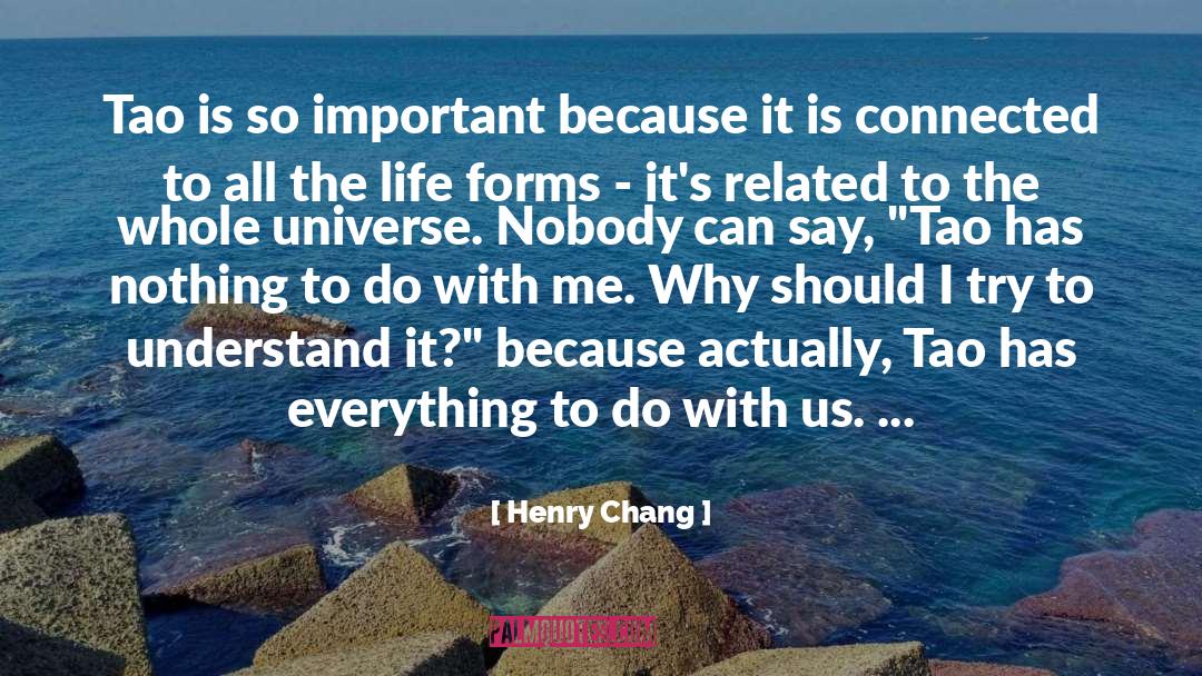 Henry Chang Quotes: Tao is so important because