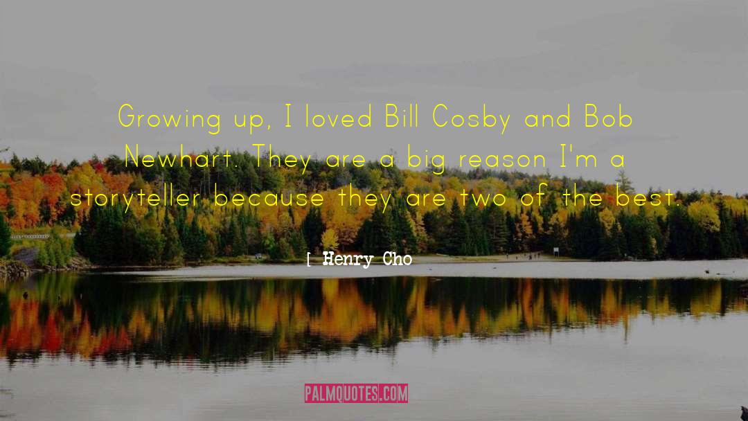 Henry Cho Quotes: Growing up, I loved Bill
