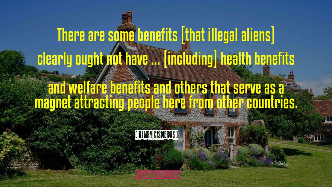 Henry Cisneros Quotes: There are some benefits [that