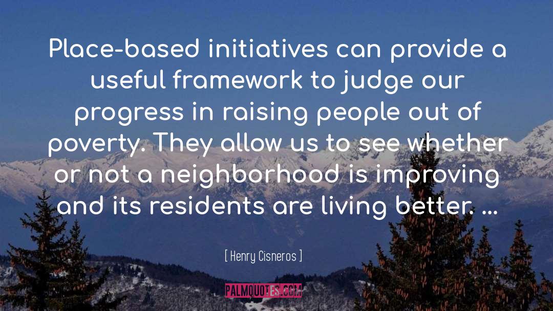 Henry Cisneros Quotes: Place-based initiatives can provide a