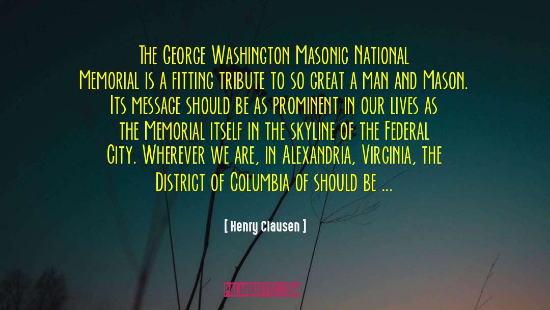 Henry Clausen Quotes: The George Washington Masonic National