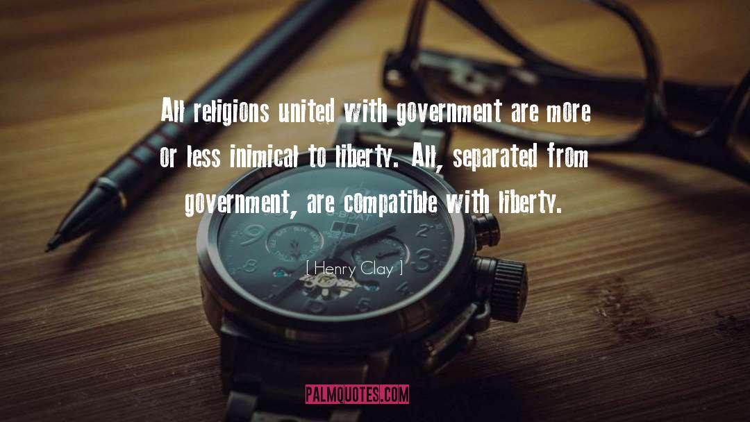 Henry Clay Quotes: All religions united with government