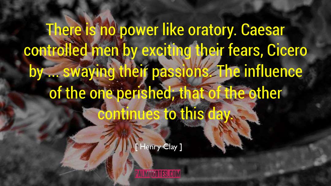 Henry Clay Quotes: There is no power like
