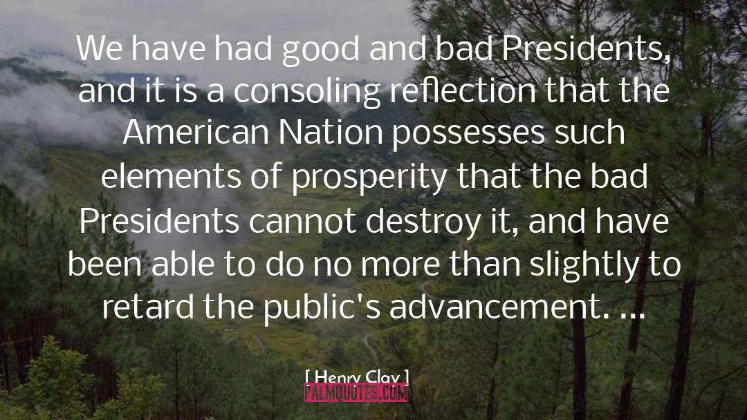 Henry Clay Quotes: We have had good and