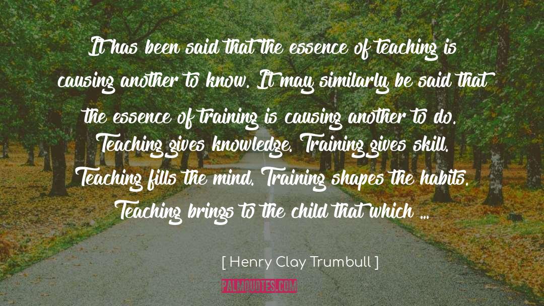 Henry Clay Trumbull Quotes: It has been said that