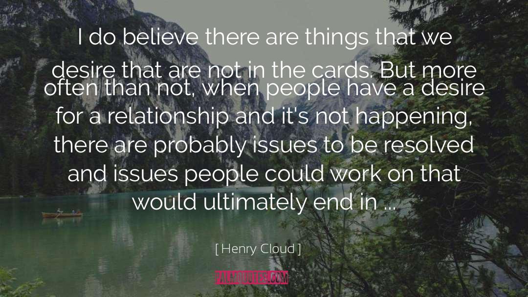 Henry Cloud Quotes: I do believe there are