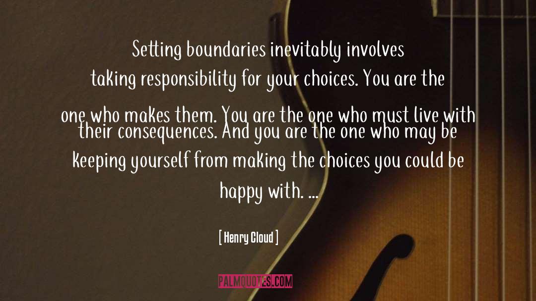 Henry Cloud Quotes: Setting boundaries inevitably involves taking