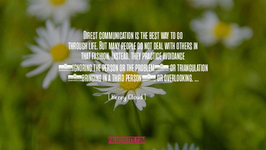 Henry Cloud Quotes: Direct communication is the best