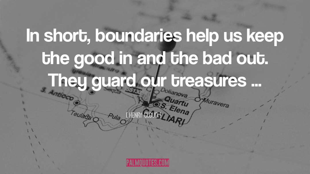 Henry Cloud Quotes: In short, boundaries help us