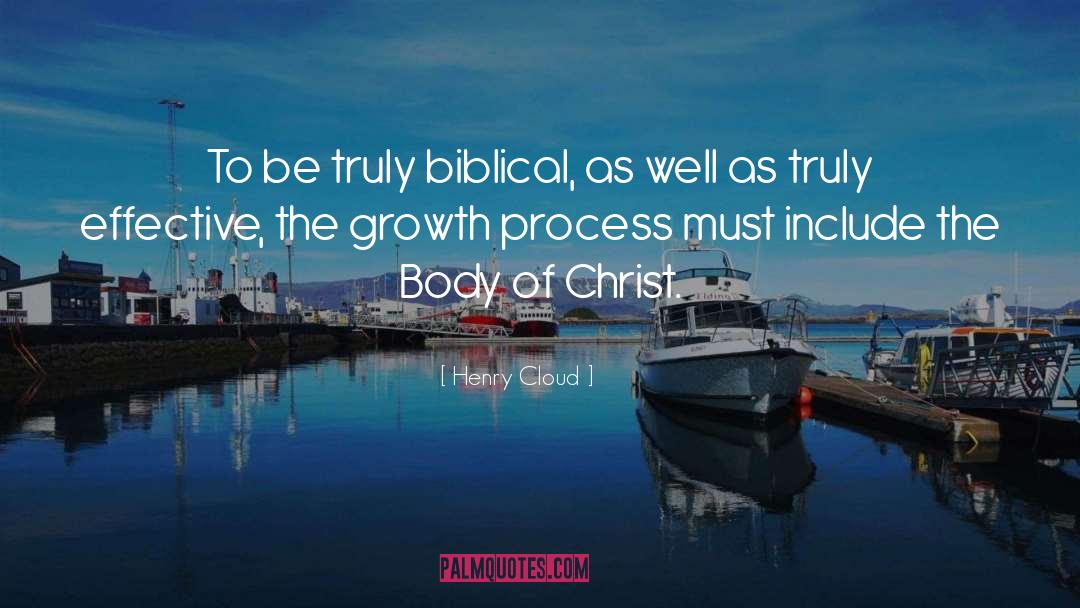 Henry Cloud Quotes: To be truly biblical, as