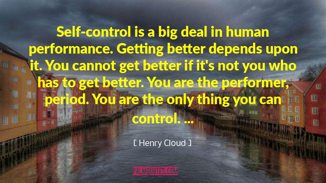 Henry Cloud Quotes: Self-control is a big deal