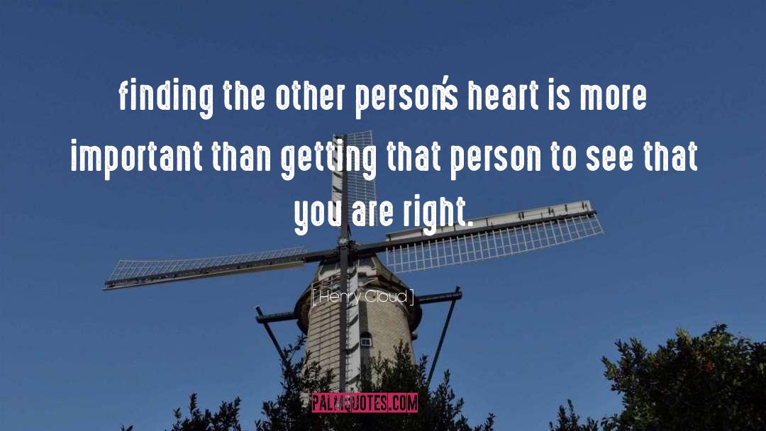 Henry Cloud Quotes: finding the other person's heart