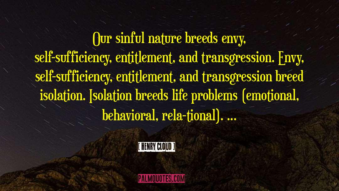 Henry Cloud Quotes: Our sinful nature breeds envy,