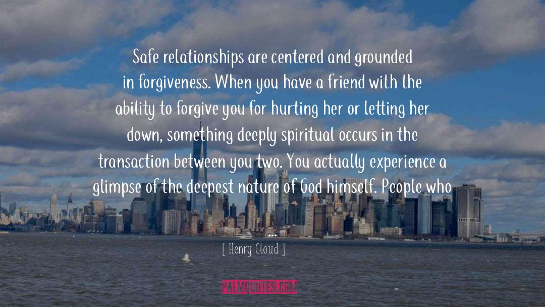 Henry Cloud Quotes: Safe relationships are centered and