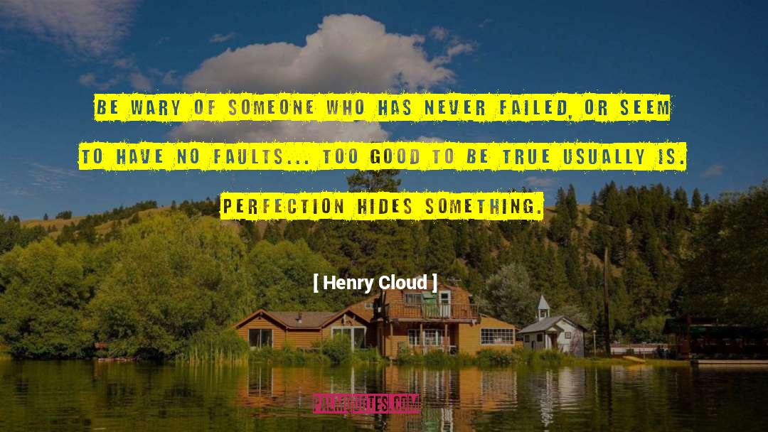 Henry Cloud Quotes: Be wary of someone who