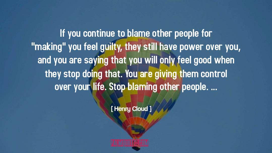 Henry Cloud Quotes: If you continue to blame