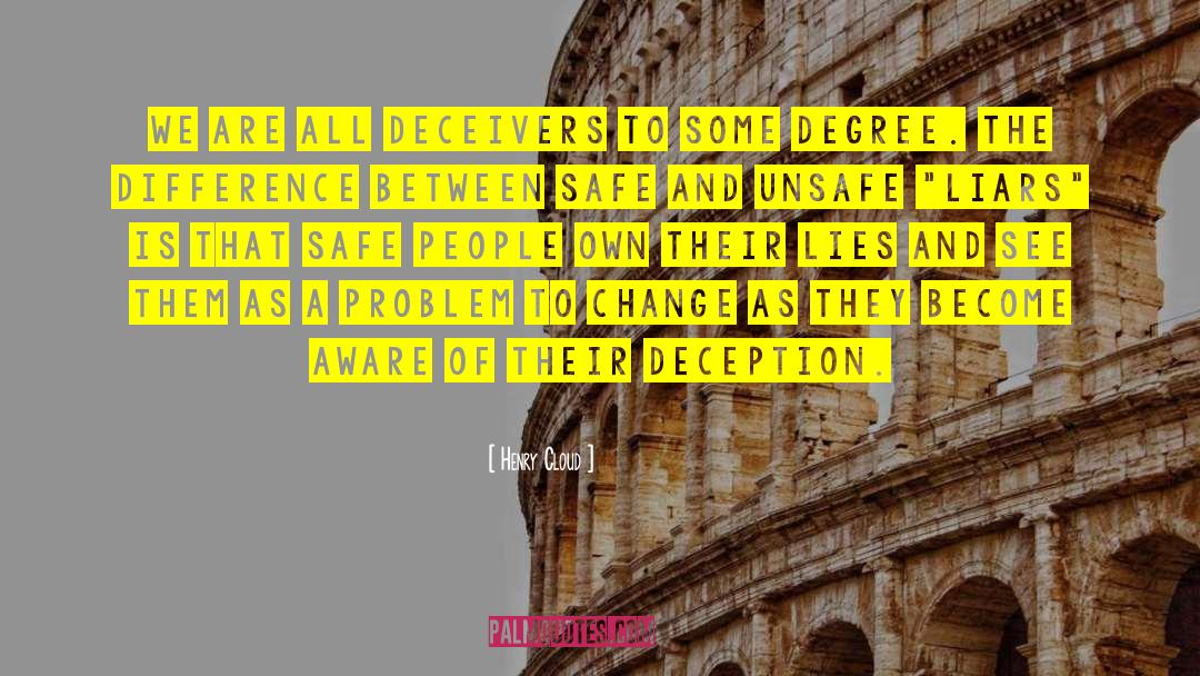 Henry Cloud Quotes: We are all deceivers to