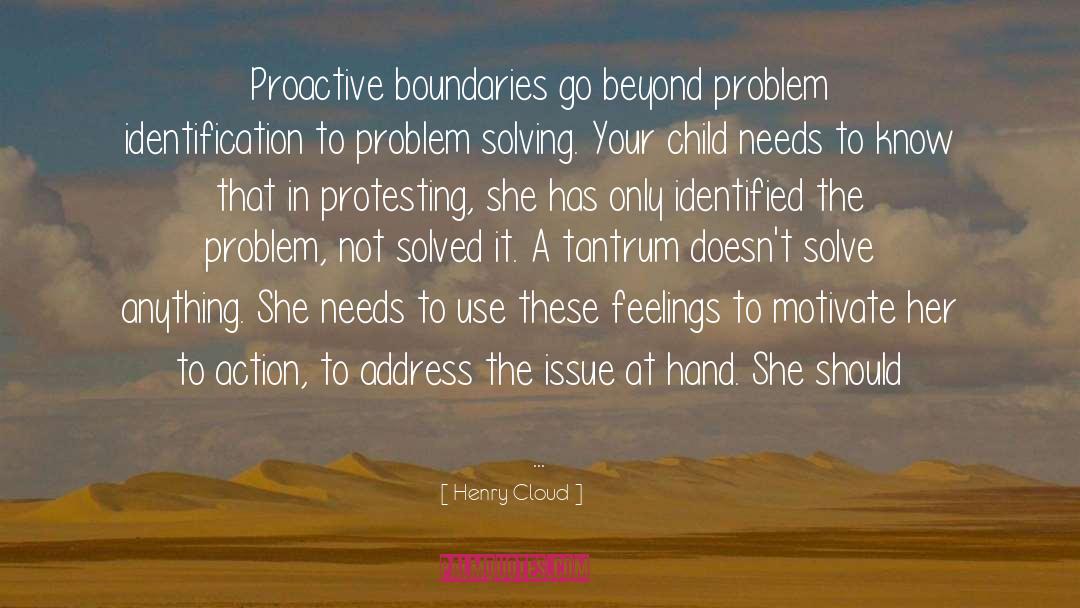 Henry Cloud Quotes: Proactive boundaries go beyond problem