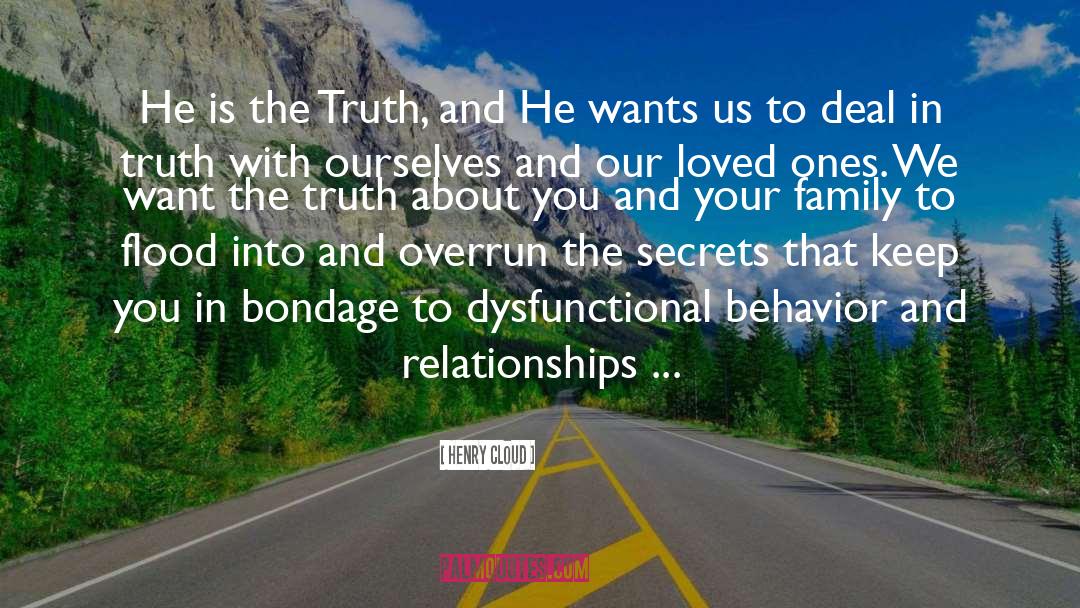 Henry Cloud Quotes: He is the Truth, and