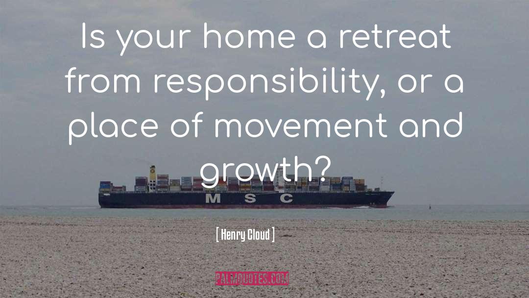 Henry Cloud Quotes: Is your home a retreat