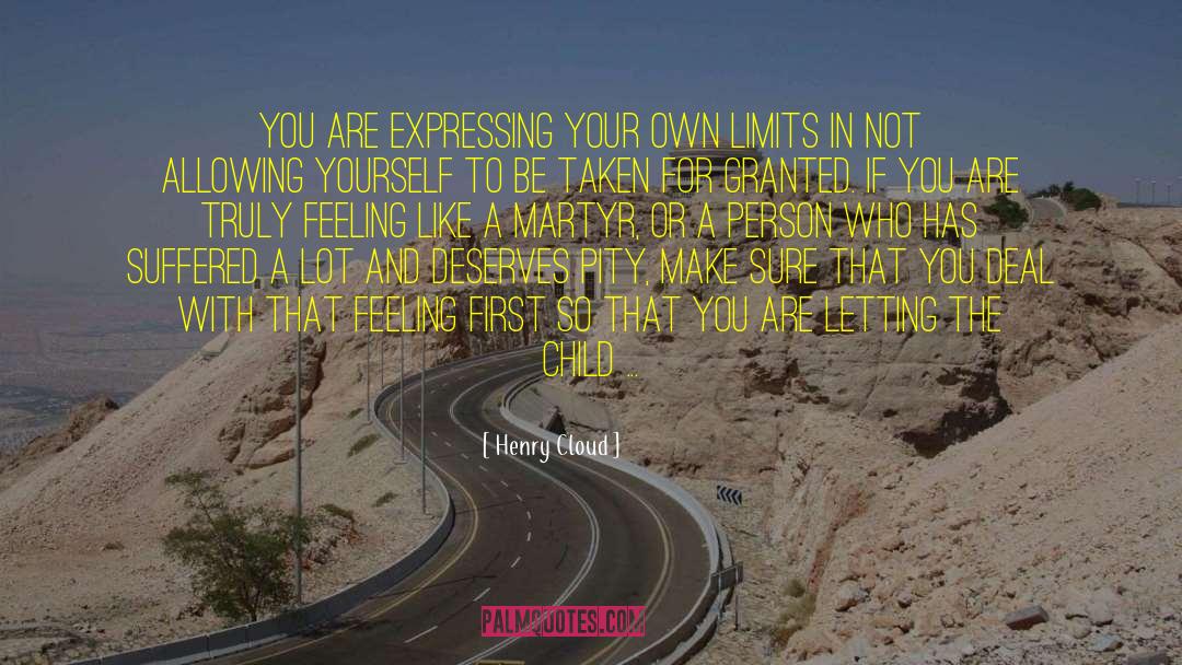 Henry Cloud Quotes: You are expressing your own