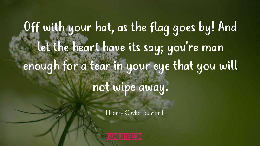 Henry Cuyler Bunner Quotes: Off with your hat, as