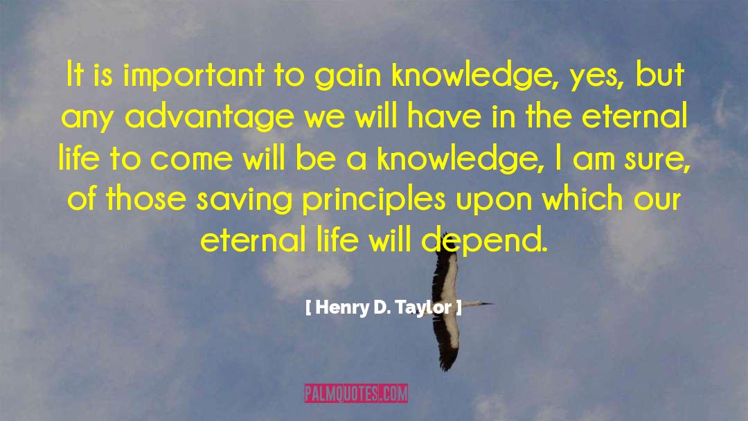 Henry D. Taylor Quotes: It is important to gain