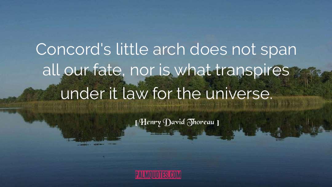 Henry David Thoreau Quotes: Concord's little arch does not