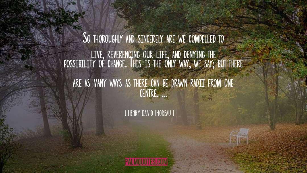 Henry David Thoreau Quotes: So thoroughly and sincerely are