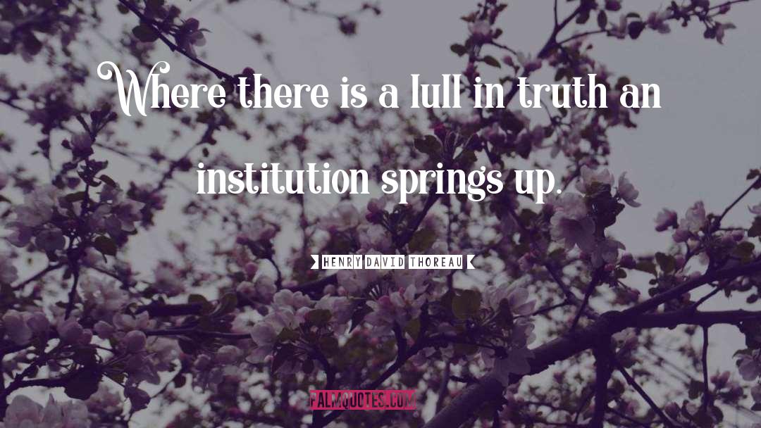 Henry David Thoreau Quotes: Where there is a lull