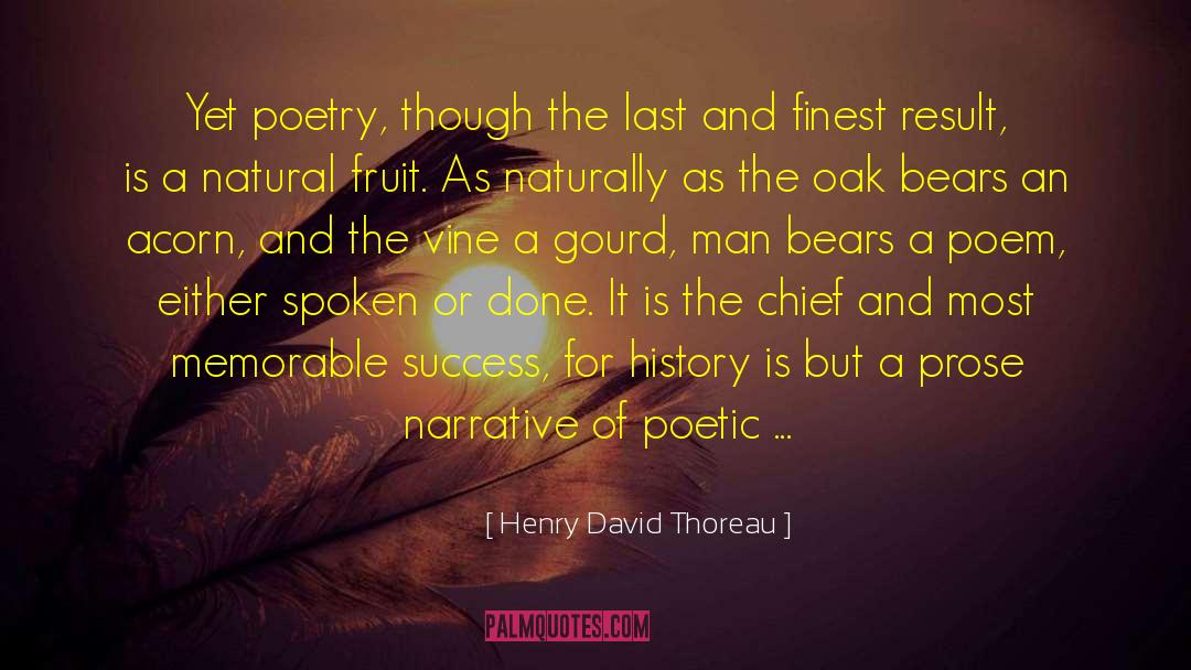 Henry David Thoreau Quotes: Yet poetry, though the last