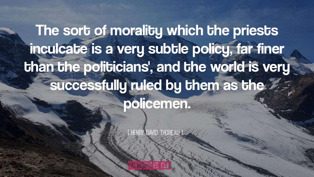 Henry David Thoreau Quotes: The sort of morality which