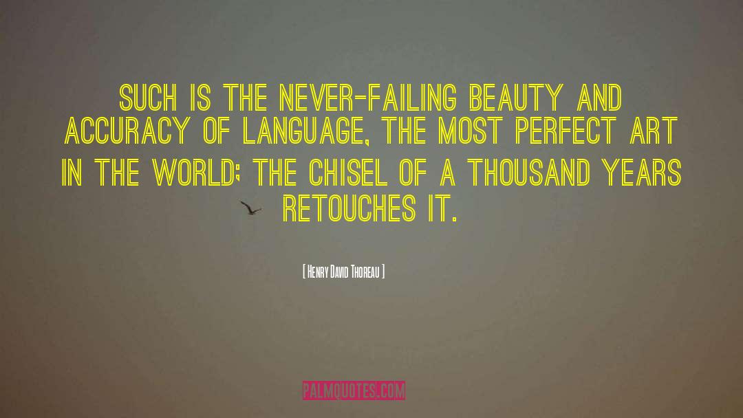 Henry David Thoreau Quotes: Such is the never-failing beauty