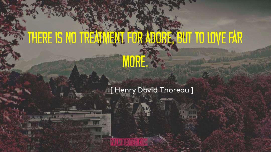 Henry David Thoreau Quotes: There is no treatment for