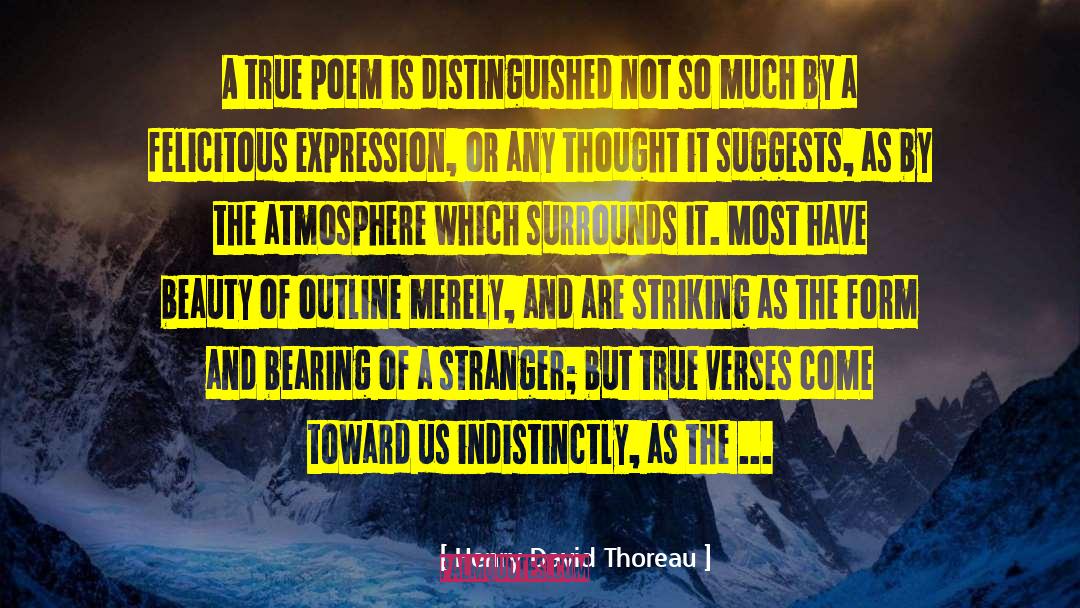 Henry David Thoreau Quotes: A true poem is distinguished